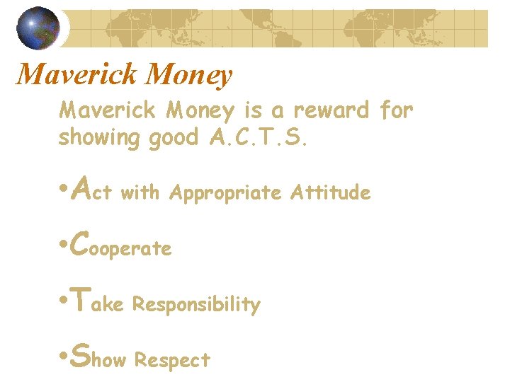 Maverick Money is a reward for showing good A. C. T. S. • Act