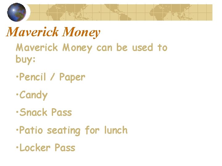 Maverick Money can be used to buy: • Pencil / Paper • Candy •