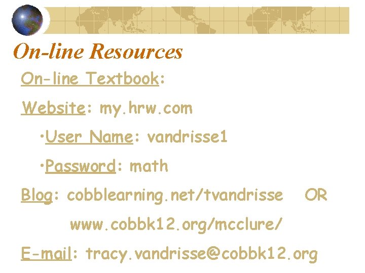 On-line Resources On-line Textbook: Website: my. hrw. com • User Name: vandrisse 1 •