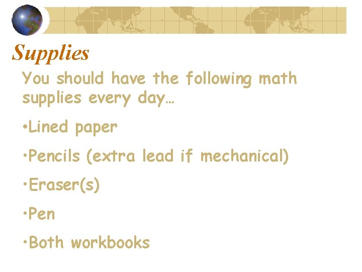 Supplies You should have the following math supplies every day… • Lined paper •