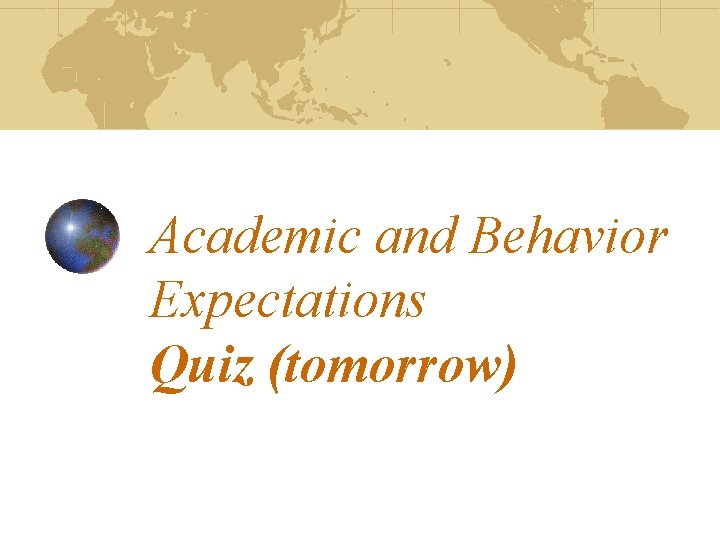 Academic and Behavior Expectations Quiz (tomorrow) 