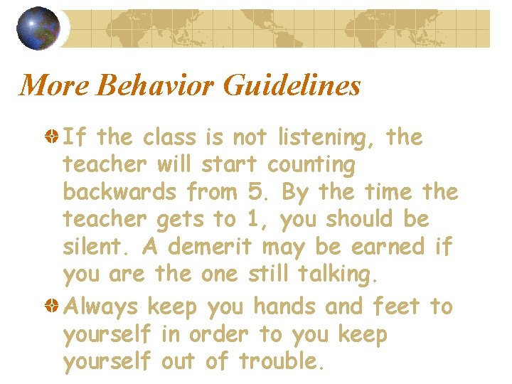 More Behavior Guidelines If the class is not listening, the teacher will start counting