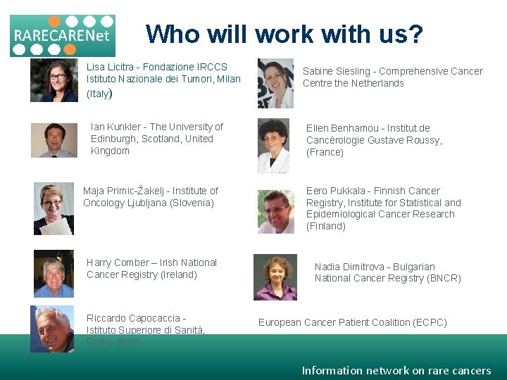 Who will work with us? Lisa Licitra - Fondazione IRCCS Istituto Nazionale dei Tumori,