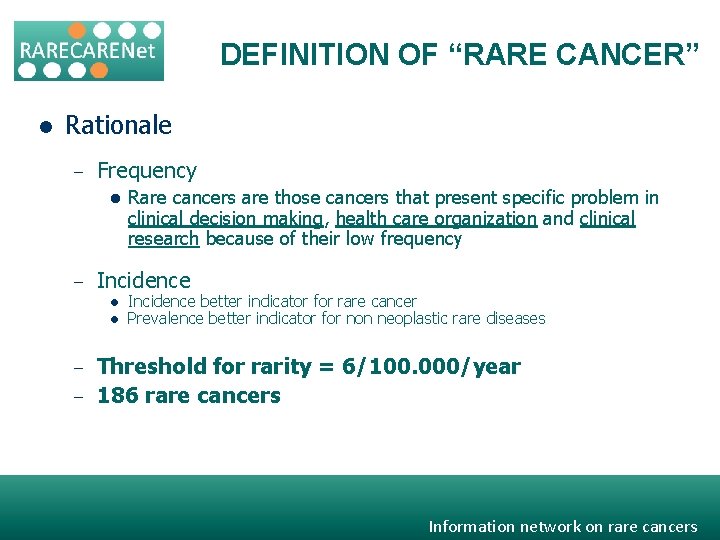 DEFINITION OF “RARE CANCER” l Rationale – Frequency l – Incidence l l –