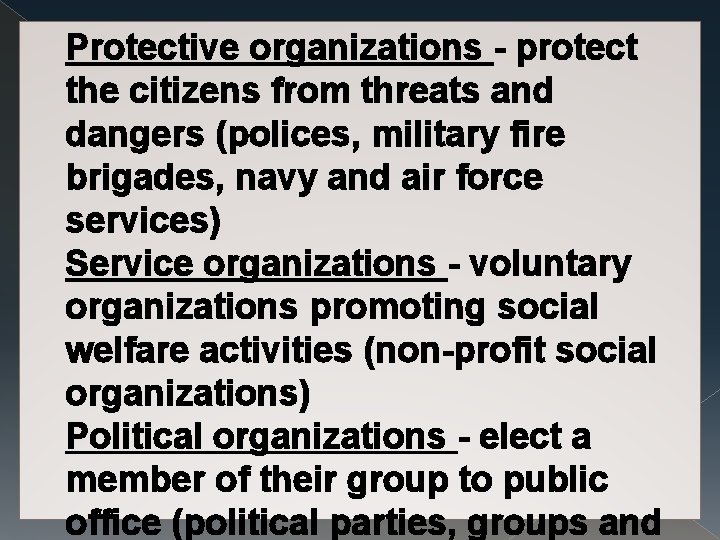 Protective organizations - protect the citizens from threats and dangers (polices, military fire brigades,