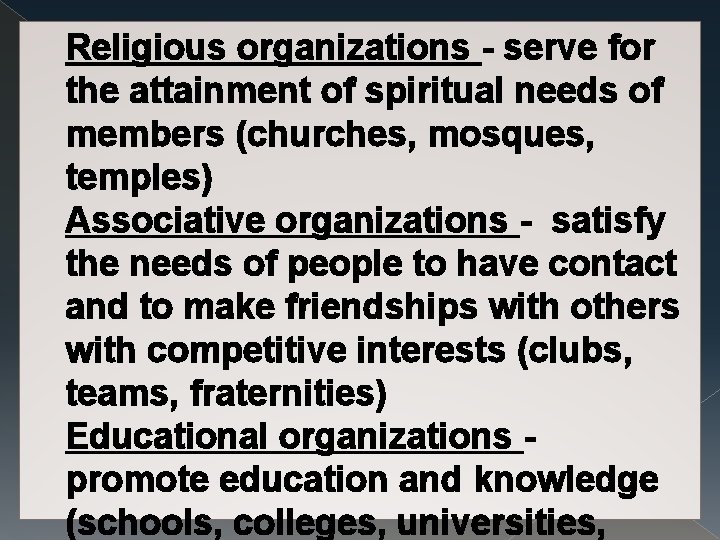 Religious organizations - serve for the attainment of spiritual needs of members (churches, mosques,