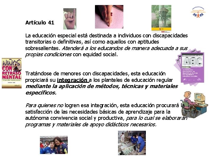 Artículo 41 La educación especial está destinada a individuos con discapacidades transitorias o definitivas,