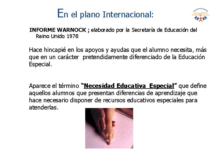 En el plano Internacional: INFORME WARNOCK ; elaborado por la Secretaría de Educación del