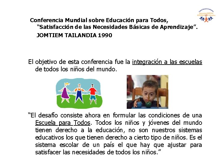 Conferencia Mundial sobre Educación para Todos, “Satisfacción de las Necesidades Básicas de Aprendizaje”. JOMTIEM