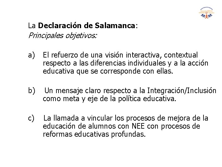 La Declaración de Salamanca: Principales objetivos: a) El refuerzo de una visión interactiva, contextual