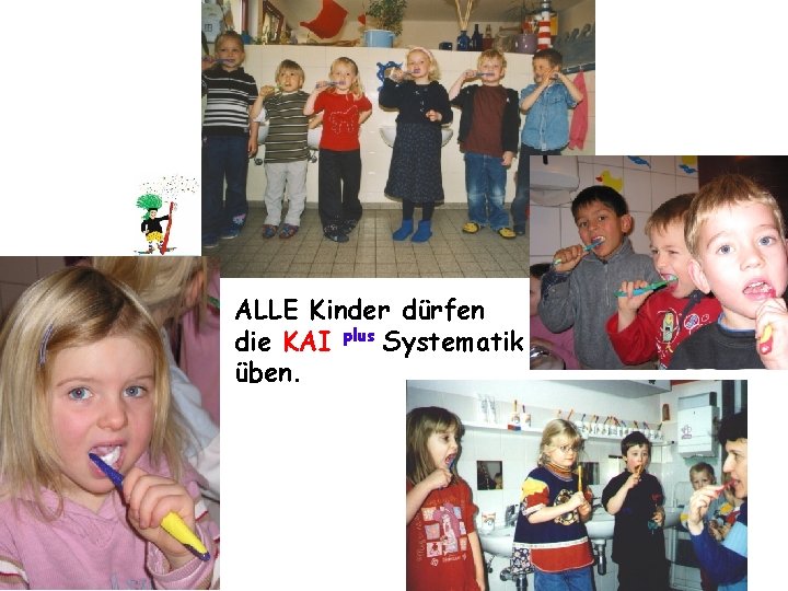 ALLE Kinder dürfen die KAI plus Systematik üben. 