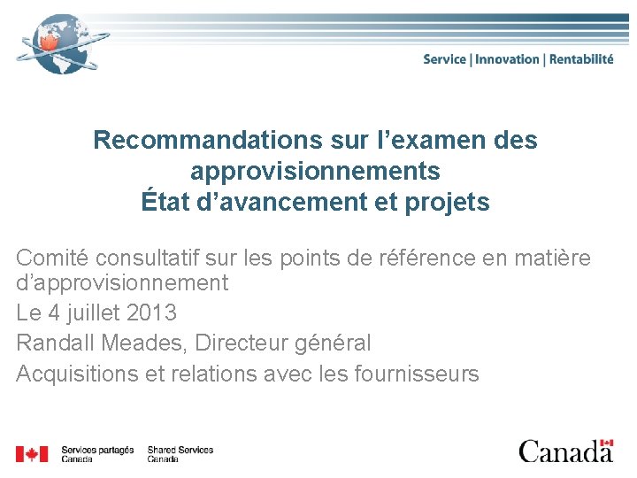 Recommandations sur l’examen des approvisionnements État d’avancement et projets Comité consultatif sur les points