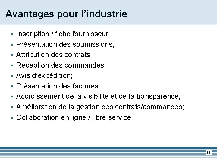 Avantages pour l’industrie § § § § § Inscription / fiche fournisseur; Présentation des