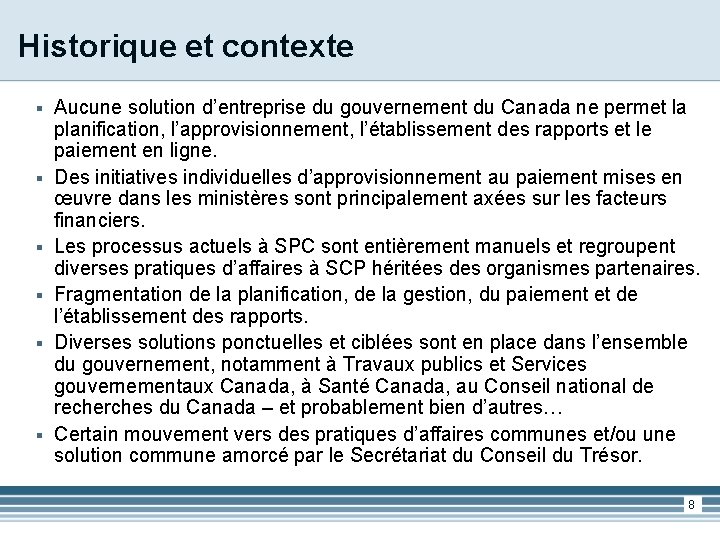Historique et contexte § § § Aucune solution d’entreprise du gouvernement du Canada ne