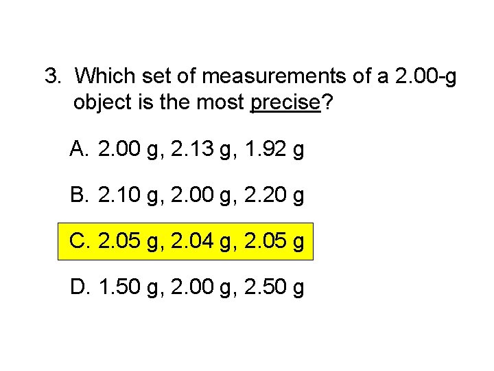 3. Which set of measurements of a 2. 00 -g object is the most
