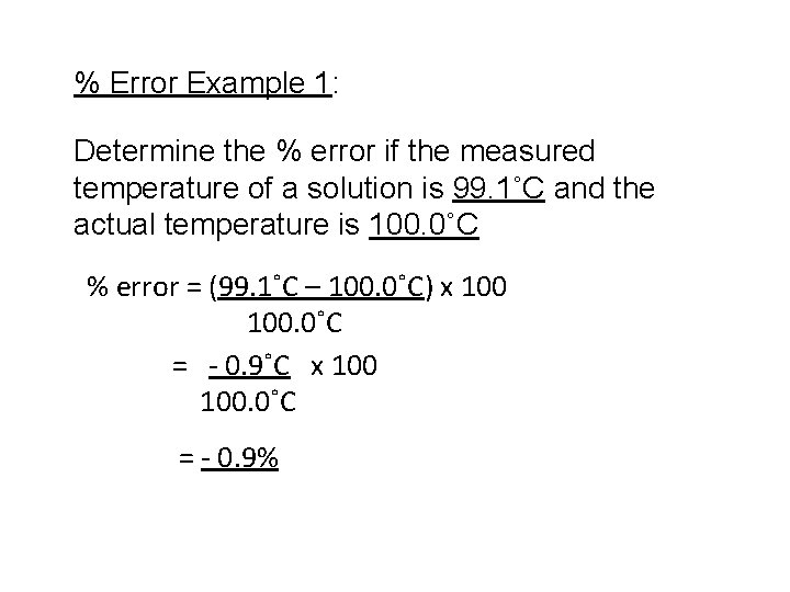 % Error Example 1: Determine the % error if the measured temperature of a
