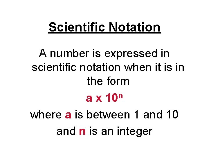 Scientific Notation A number is expressed in scientific notation when it is in the