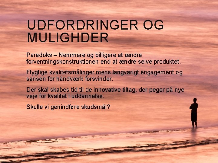 UDFORDRINGER OG MULIGHDER Paradoks – Nemmere og billigere at ændre forventningskonstruktionen end at ændre