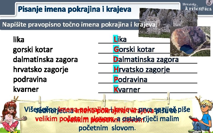 Pisanje imena pokrajina i krajeva Napišite pravopisno točno imena pokrajina i krajeva. lika gorski