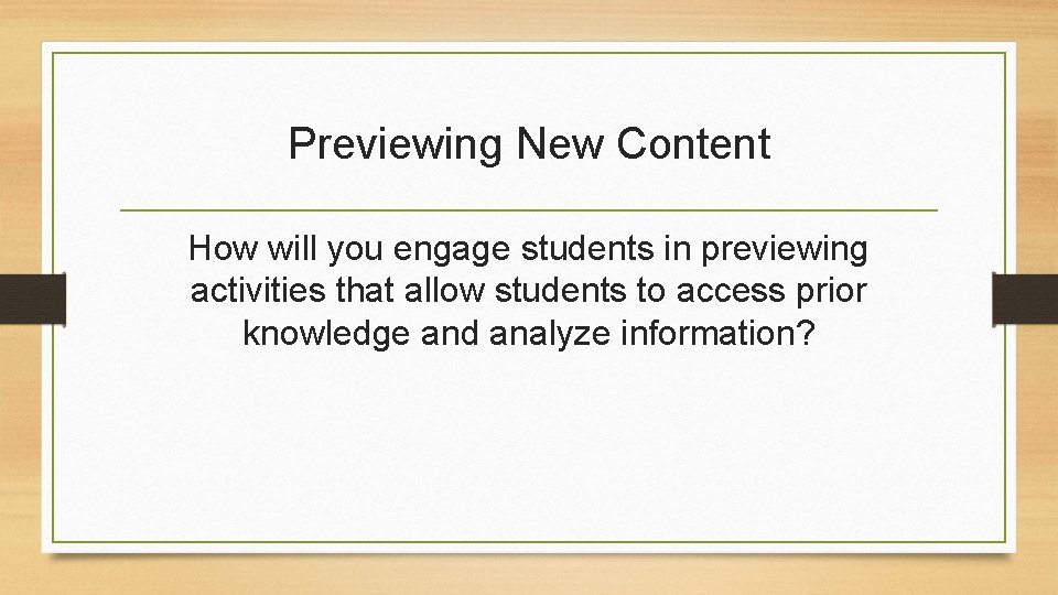 Previewing New Content How will you engage students in previewing activities that allow students Previewing New Content How will you engage students in previewing activities that allow students