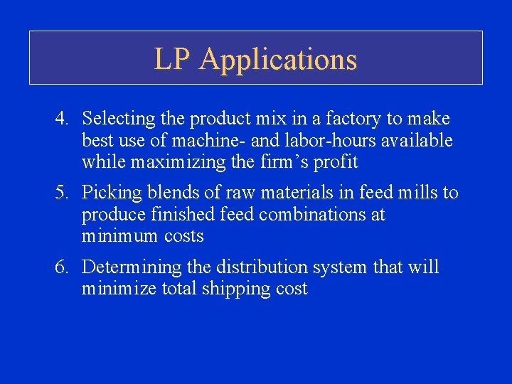 LP Applications 4. Selecting the product mix in a factory to make best use LP Applications 4. Selecting the product mix in a factory to make best use