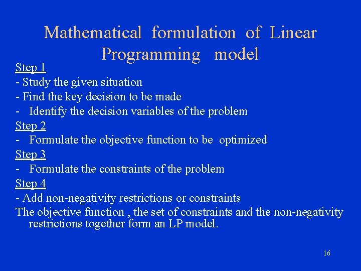 Mathematical formulation of Linear Programming model Step 1 - Study the given situation - Mathematical formulation of Linear Programming model Step 1 - Study the given situation -