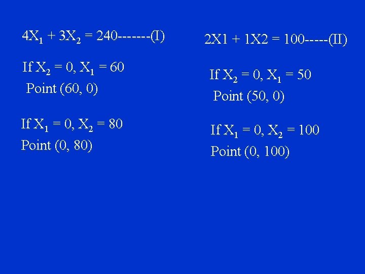 4 X 1 + 3 X 2 = 240 -------(I) If X 2 = 4 X 1 + 3 X 2 = 240 -------(I) If X 2 =