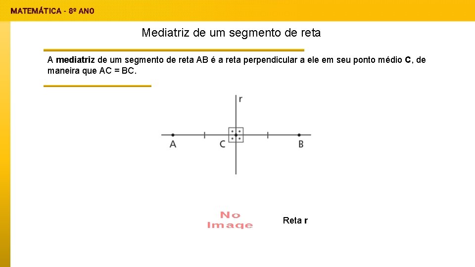 Mediatriz de um segmento de reta A mediatriz de um segmento de reta AB
