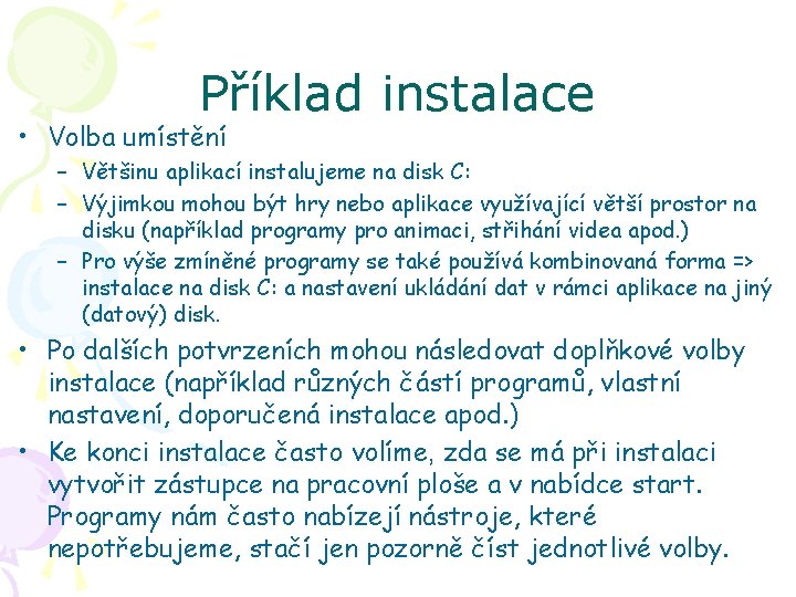 Příklad instalace • Volba umístění – Většinu aplikací instalujeme na disk C: – Výjimkou