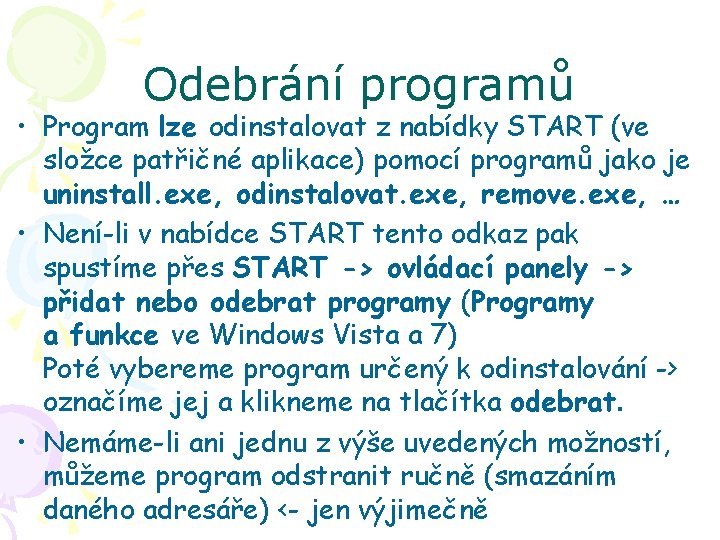 Odebrání programů • Program lze odinstalovat z nabídky START (ve složce patřičné aplikace) pomocí