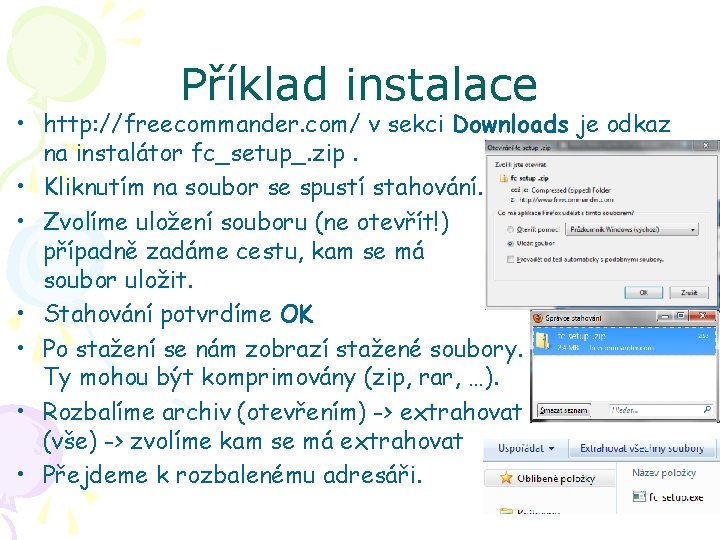 Příklad instalace • http: //freecommander. com/ v sekci Downloads je odkaz na instalátor fc_setup_.