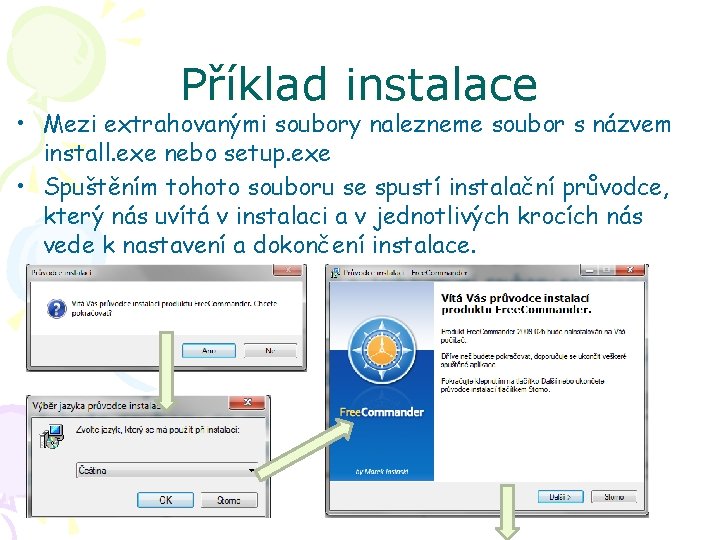 Příklad instalace • Mezi extrahovanými soubory nalezneme soubor s názvem install. exe nebo setup.