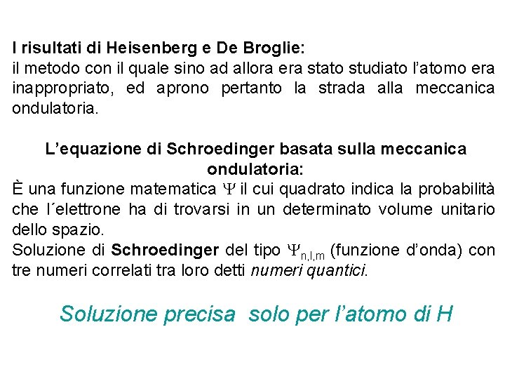 I risultati di Heisenberg e De Broglie: il metodo con il quale sino ad