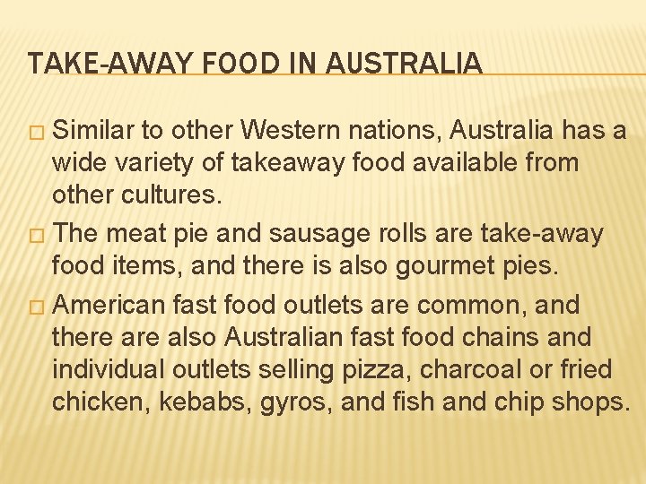 TAKE-AWAY FOOD IN AUSTRALIA � Similar to other Western nations, Australia has a wide