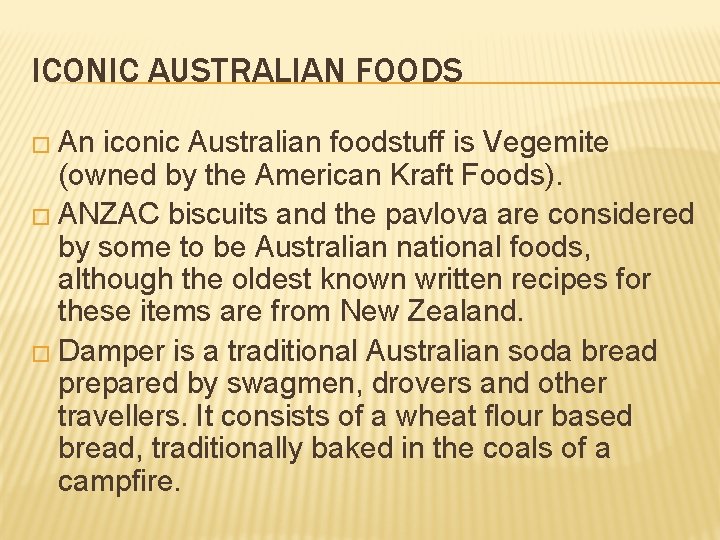 ICONIC AUSTRALIAN FOODS � An iconic Australian foodstuff is Vegemite (owned by the American