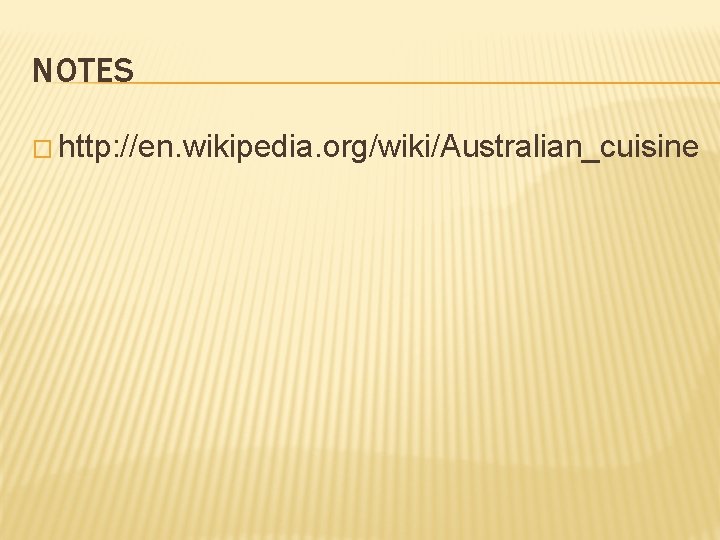 NOTES � http: //en. wikipedia. org/wiki/Australian_cuisine 