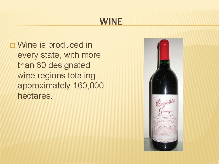 WINE � Wine is produced in every state, with more than 60 designated wine