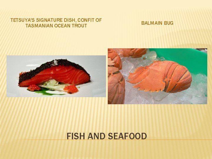 TETSUYA'S SIGNATURE DISH, CONFIT OF TASMANIAN OCEAN TROUT BALMAIN BUG FISH AND SEAFOOD 