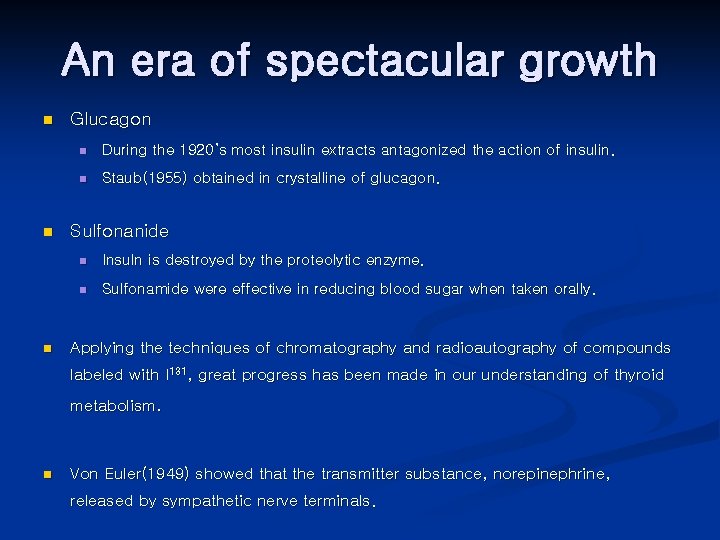 An era of spectacular growth n n n Glucagon n During the 1920’s most