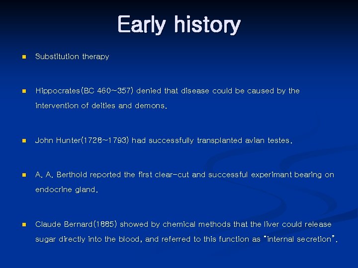 Early history n Substitution therapy n Hippocrates(BC 460~357) denied that disease could be caused