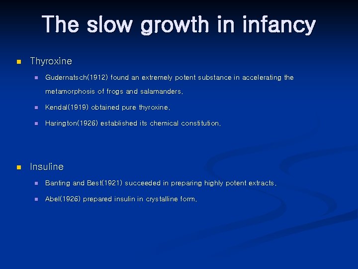 The slow growth in infancy n Thyroxine n Gudernatsch(1912) found an extremely potent substance