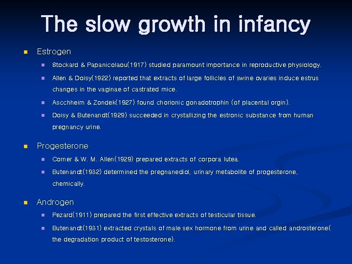 The slow growth in infancy n Estrogen n Stockard & Papanicolaou(1917) studied paramount importance