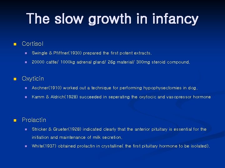 The slow growth in infancy n n n Cortisol n Swingle & Pfiffner(1930) prepared