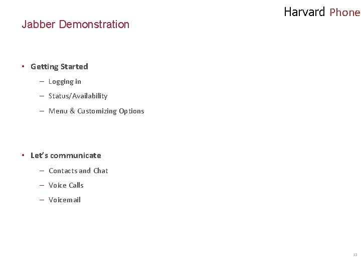 Jabber Demonstration Harvard Phone • Getting Started – Logging in – Status/Availability – Menu