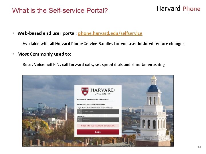 What is the Self-service Portal? Harvard Phone • Web-based end user portal: phone. harvard.