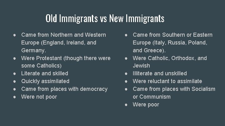 Old Immigrants vs New Immigrants ● Came from Northern and Western Europe (England, Ireland,