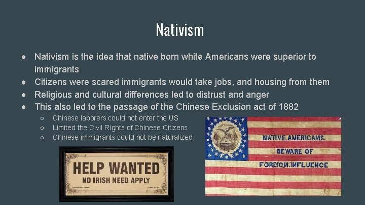 Nativism ● Nativism is the idea that native born white Americans were superior to