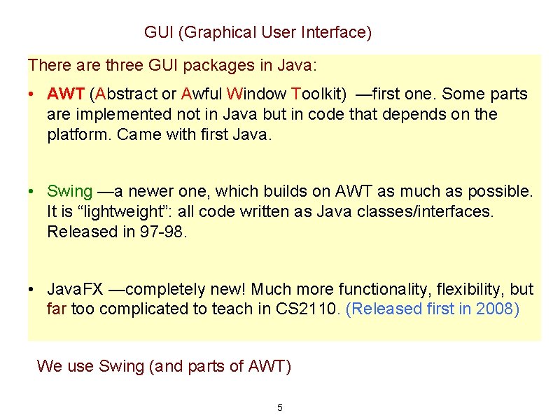 GUI (Graphical User Interface) There are three GUI packages in Java: • AWT (Abstract