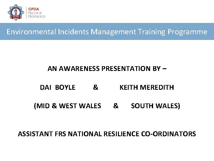 Environmental Incidents Management Training Programme AN AWARENESS PRESENTATION BY – DAI BOYLE & (MID