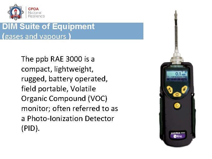 DIM Suite of Equipment (gases and vapours ) The ppb RAE 3000 is a
